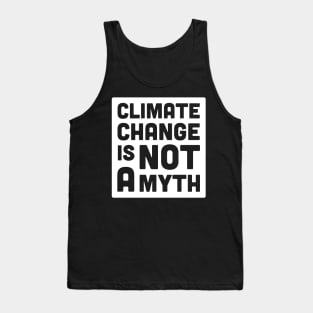 Climate Change Is Not A Myth | Global Warming Tank Top